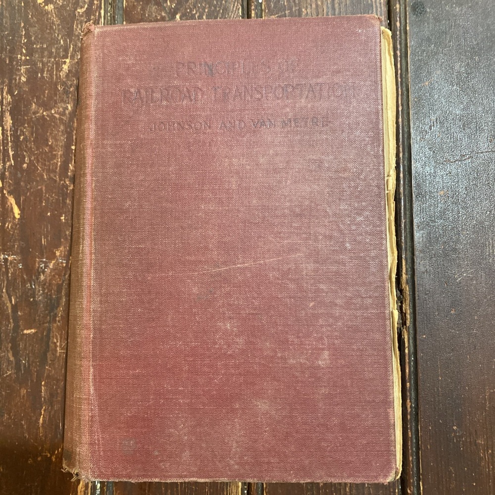 Principles of Railroad‎ Transportation by E. Johnson and T. Van Metre - 1919 HC